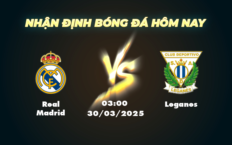 Nhận định - Soi kèo Real Madrid vs Leganes Chủ nhà quyết tâm giữ vững ngôi nhì bảng 1 real madrid leganes 30 03 la liga