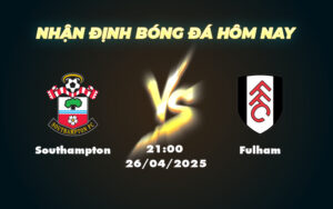 southampton fulham 26 04 ngoai hang anh