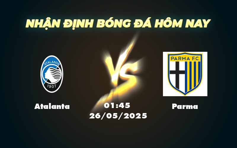 Nhận định soi kèo Atalanta vs Parma Chờ đợi màn trình diễn áp đảo từ đội chủ nhà 1 atalanta parma 26 05 seria a
