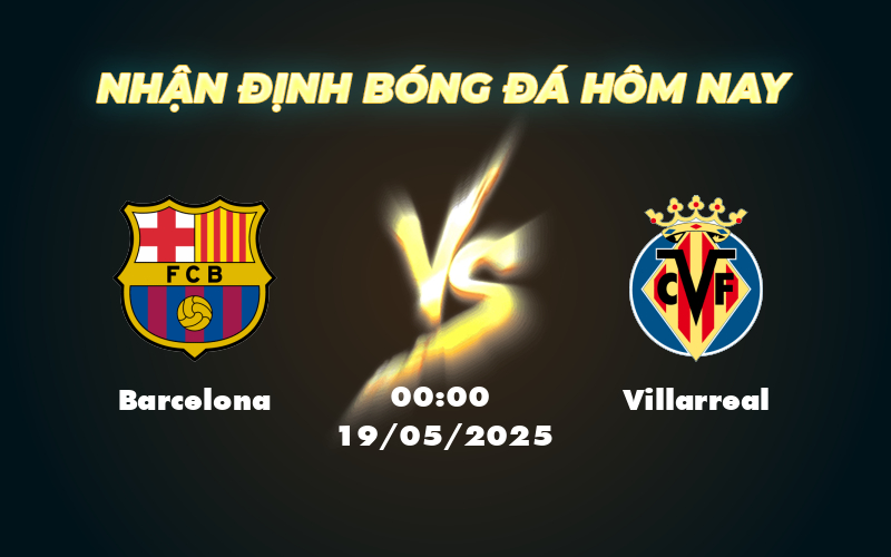 Nhận định Soi kèo Barcelona vs Villarreal Cuộc chiến định đoạt tại La Liga 1 barcelona villarreal 19 05 la liga