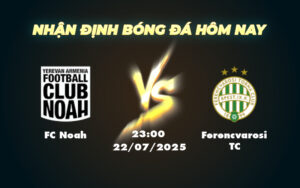 fc noah ferencvarosi tc 22 07 c1