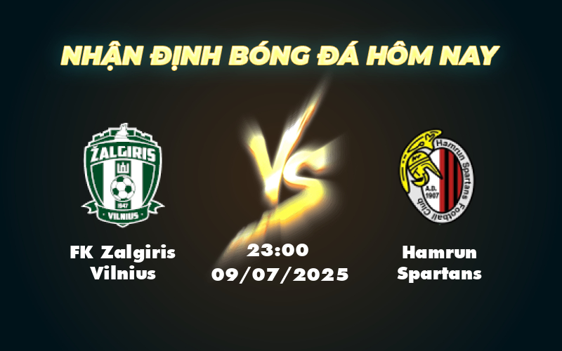 Nhận định trận đấu FK Zalgiris Vilnius vs Hamrun Spartans Cuộc đọ sức cân não tại C1 1 fk zalgiris vilnius hamrun spartans 09 07 c1