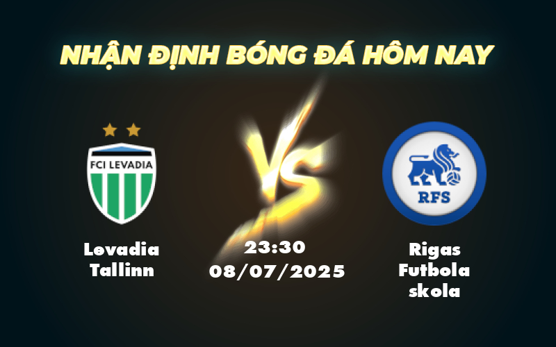 Nhận định trận đấu Levadia Tallinn vs Rigas Futbola skola Cơ hội chia đều cho đội khách 1 levadia tallinn rigas futbola skola 08 07 c1