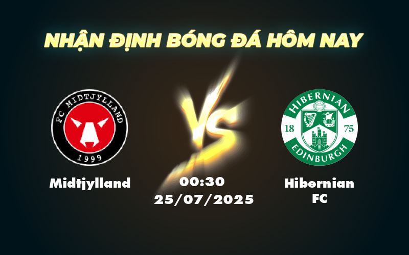 Soi kèo Midtjylland vs Hibernian FC Lợi thế lớn nghiêng về đội chủ nhà 1 midtjylland hibernian fc 25 07 c2