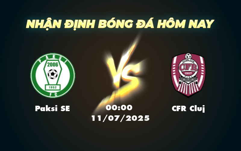 Nhận định soi kèo Paksi SE vs CFR Cluj Thử thách lớn cho đại diện Hungary 1 paksi se cfr cluj 11 07 c2