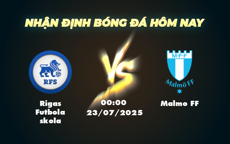 Soi kèo trận đấu giữa Rigas Futbola skola và Malmo FF Chờ đợi màn trình diễn đẳng cấp từ đội khách 1 rigas futbola skola malmo ff 23 07 c1